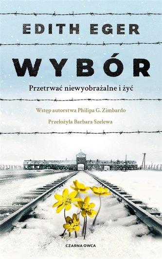 Wybór. Przetrwać niewyobrażalne i żyć Wybór. Przetrwać niewyobrażalne i żyć