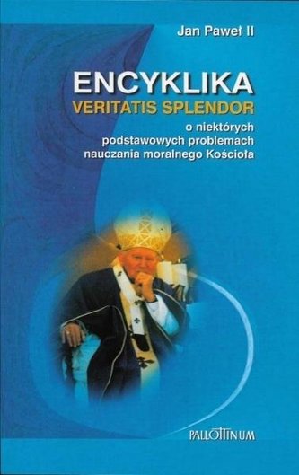 Encyklika Vertatis Splendor Encyklika Vertatis Splendor