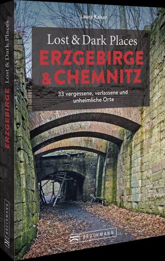 Lost & Dark Places Erzgebirge u. Chemnitz