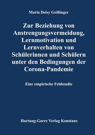 Zur Beziehung von Anstrengungsvermeidung, Lernmotivation und Lernverhalten von Schülerinnen und Schülern unter den Bedingungen d