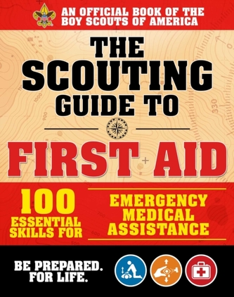 The Scouting Guide to Wilderness First Aid: An Official Boy Scouts of America Handbook