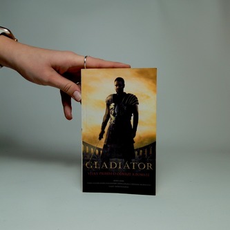 Gladiátor- Velký příběh o odvaze a pomstě