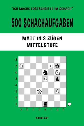 500 Schachaufgaben, Matt in 3 Zügen, Mittelstufe
