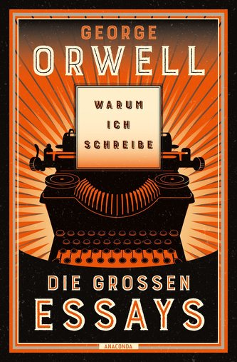 Warum ich schreibe. Die großen Essays