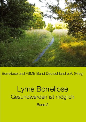 Lyme Borreliose - Gesundwerden ist möglich Lyme Borreliose - Gesundwerden ist möglich