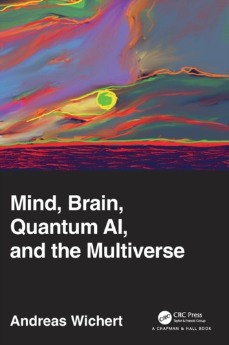 Mind, Brain, Quantum AI, and the Multiverse Mind, Brain, Quantum AI, and the Multiverse
