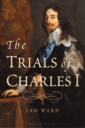 The Trials of Charles I The Trials of Charles I