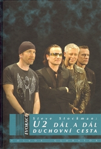 U2 dál a dál : duchovní cesta (Steve Stockman, 2006)