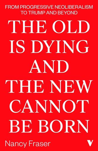 The Old Is Dying and the New Cannot Be Born