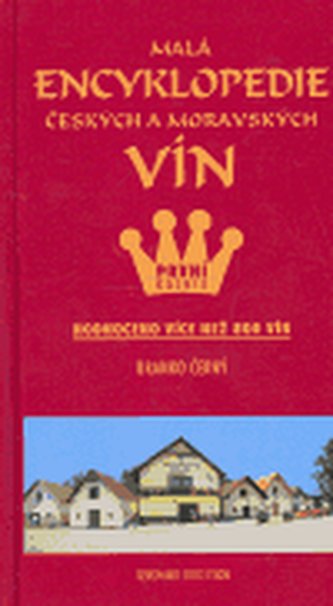 Malá encyklopedie českých a moravských vín PODPIS - BRANKO ČERNÝ : hodnoceno více než 800 vín (Branko Černý, 2006)