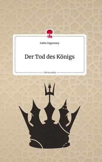 Der Tod des Königs. Life is a Story - story.one