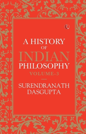 A HISTORY OF INDIAN PHILOSOPHY: VOLUME III