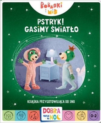 Bobaski i Miś. Pstryk! Gasimy światło. Dobranoc