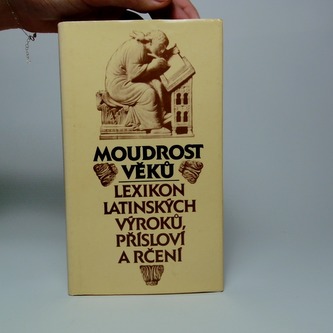 Moudrost věků - lexikon latinských výroků, přísloví a rčení