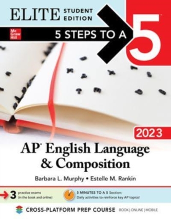 5 Steps to a 5: AP English Language and Composition 2023 Elite Student Edition 5 Steps to a 5: AP English Language and Composition 2023 Elite Student Edition
