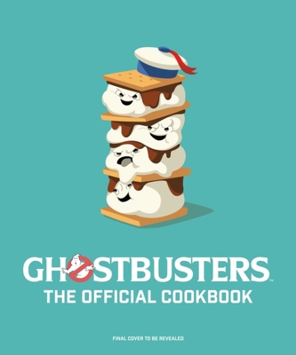 Ghostbusters: The Official Cookbook Ghostbusters: The Official Cookbook