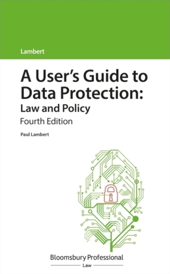 A User's Guide to Data Protection: Law and Policy