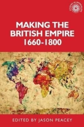 Making the British Empire, 1660-1800 Making the British Empire, 1660-1800