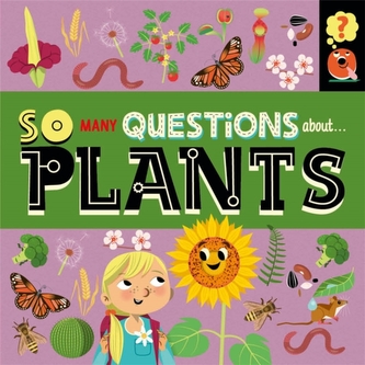 So Many Questions: About Plants So Many Questions: About Plants