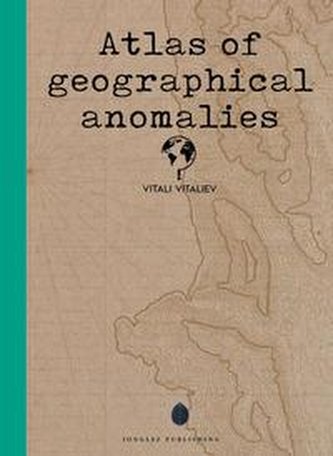 Atlas of geographical curiosities Atlas of geographical curiosities