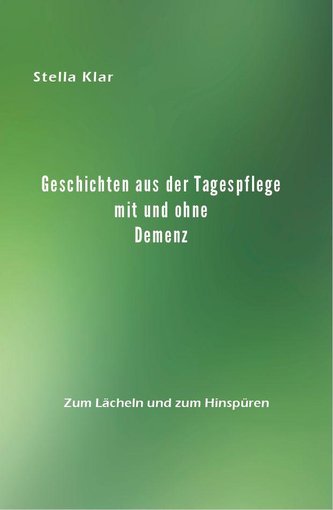 Geschichten aus der Tagespflege mit und ohne Demenz