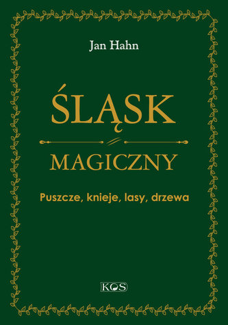 Śląsk magiczny Puszcze, knieje, lasy, drzewa