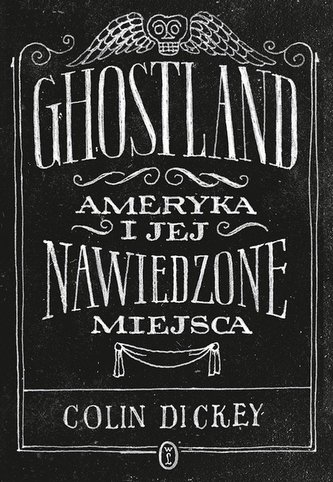 Ghostland. Ameryka i jej nawiedzone miejsca Ghostland. Ameryka i jej nawiedzone miejsca