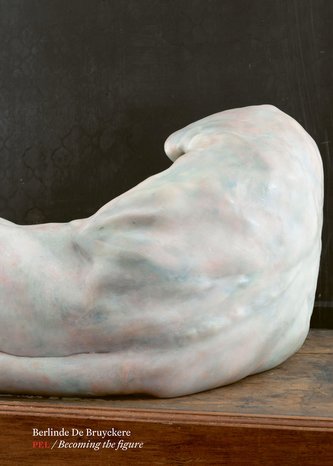 Berlinde De Bruyckere. PEL / Becoming the figure