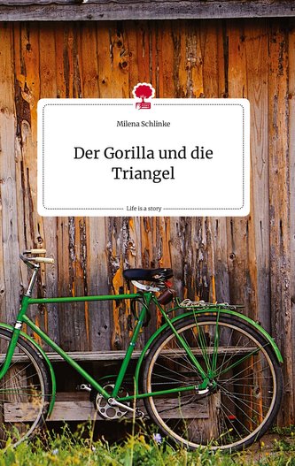 Der Gorilla und die Triangel. Life is a Story - story.one