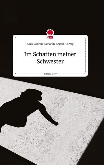 Im Schatten meiner Schwester. Life is a Story - story.one