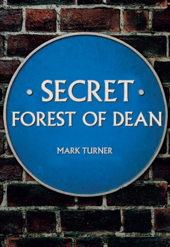 Secret Forest of Dean Secret Forest of Dean