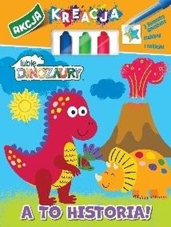 Moje Dinozaury. Akcja Kreacja. A to historia Moje Dinozaury. Akcja Kreacja. A to historia