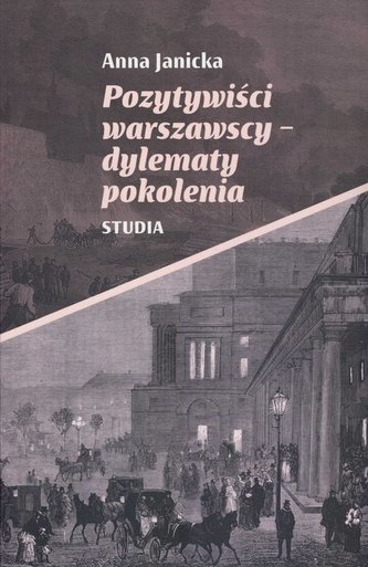 Pozytywiści warszawscy - dylematy pokolenia Pozytywiści warszawscy - dylematy pokolenia