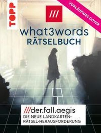 what3words Rätselbuch /// der.Fall.Aegis /// Die neue Landkartenrätsel-Herausforderung