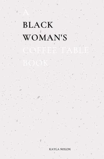 A Black Woman's Coffee Table Book: Commentary on Life, Loss, & Love