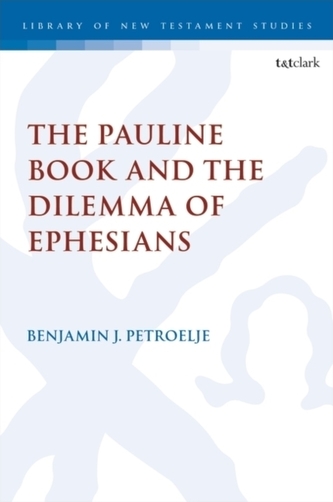 The Pauline Book and the Dilemma of Ephesians The Pauline Book and the Dilemma of Ephesians