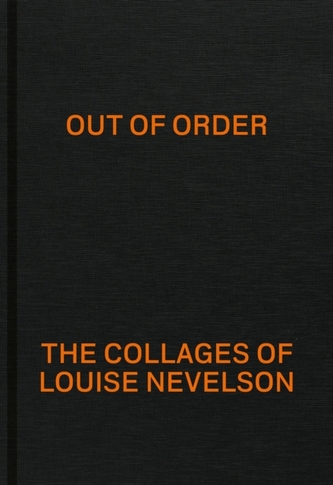 Out of Order: The Collages of Louise Nevelson