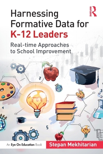 Harnessing Formative Data for K-12 Leaders Harnessing Formative Data for K-12 Leaders