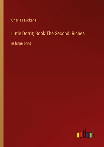 Little Dorrit; Book The Second: Riches