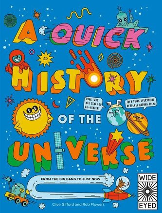 A Quick History of the Universe: From the Big Bang to Just Now