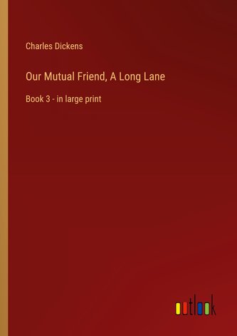 Our Mutual Friend, A Long Lane