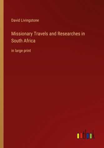 Missionary Travels and Researches in South Africa