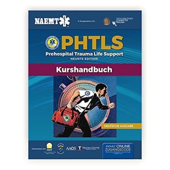 German PHTLS  &  Course Manual: PHTLS: Prehospital Trauma Life Support (Praklinisches Trauma-Lebenserhaltung)  &  PHTLS-