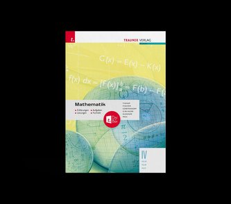 Mathematik IV HLW/HLM/HLK + TRAUNER-DigiBox - Erklärungen, Aufgaben, Lösungen, Formeln