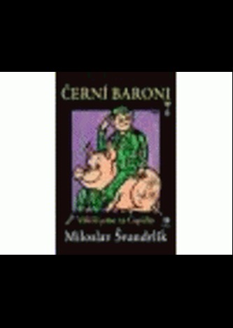 Černí baroni aneb Válčili jsme za Čepičky