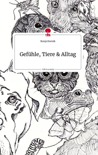 Gefühle, Tiere und Alltag. Life is a Story - story.one