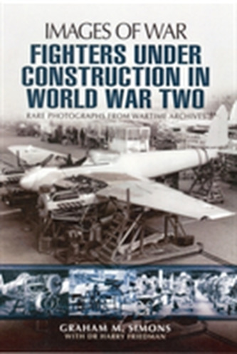 Fighters Under Construction in World War Two Fighters Under Construction in World War Two