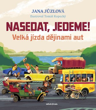 Nasedat, jedeme! : velká jízda dějinami aut (Jana Jůzlová, 2022)