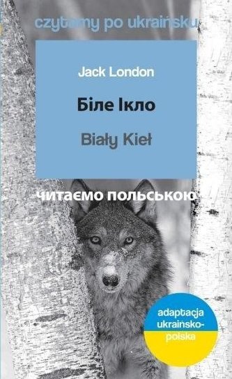 Czytamy po ukraińsku - Biały Kieł Czytamy po ukraińsku - Biały Kieł
