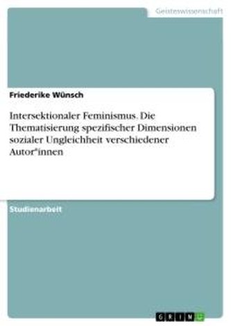 Intersektionaler Feminismus. Die Thematisierung spezifischer Dimensionen sozialer Ungleichheit verschiedener Autor*innen